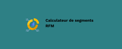 Calculez vos segments RFM sans écrire une ligne de code