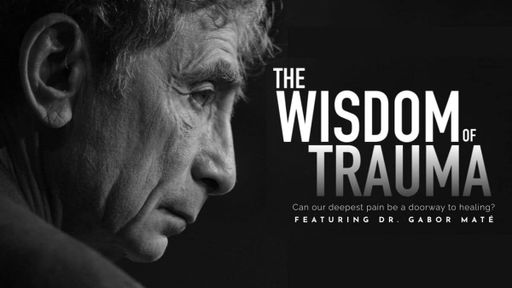 MOVIE—The Wisdom of Trauma