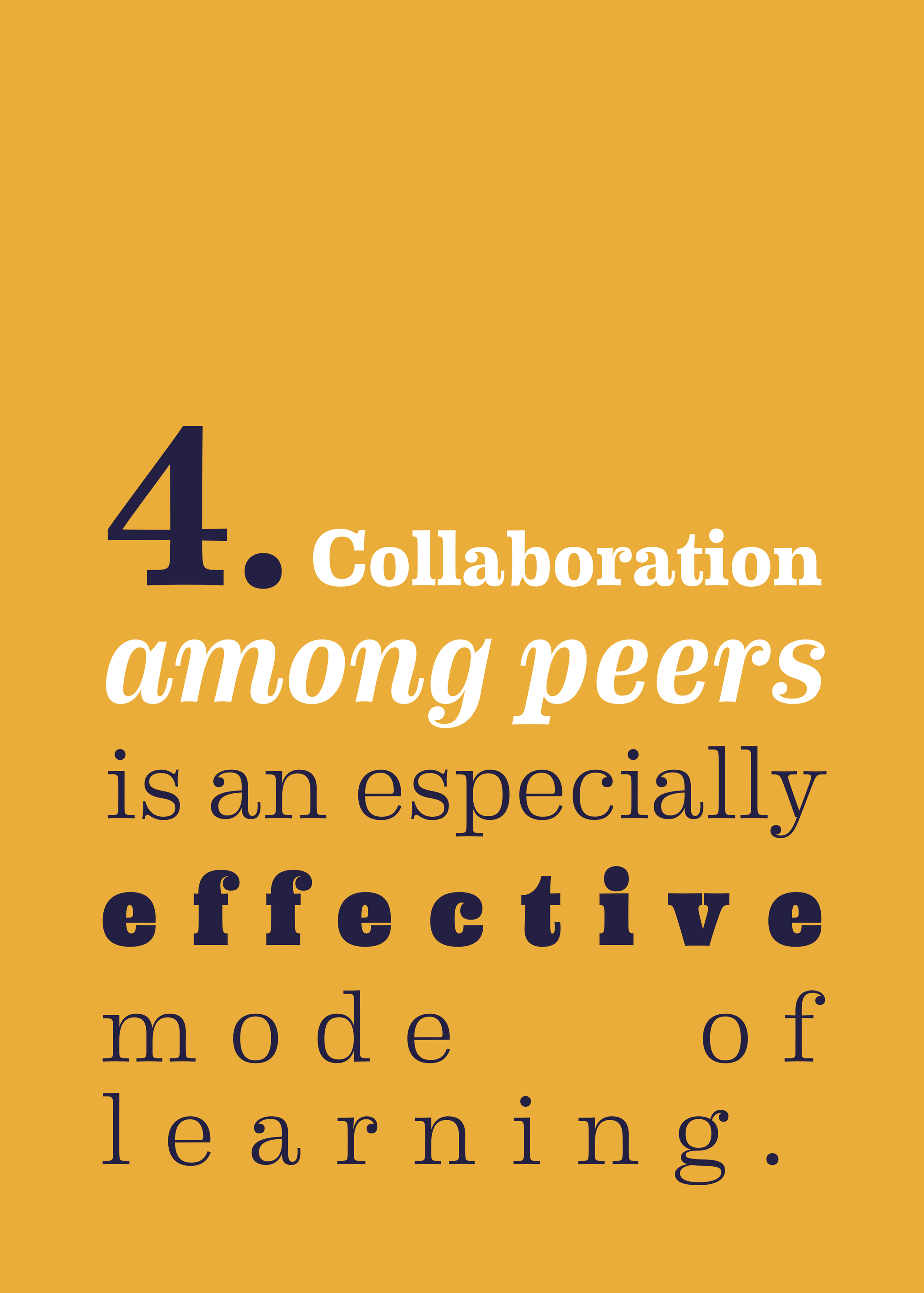 4. Collaboration among peers is an especially effective mode of learning