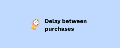 Delay between purchases