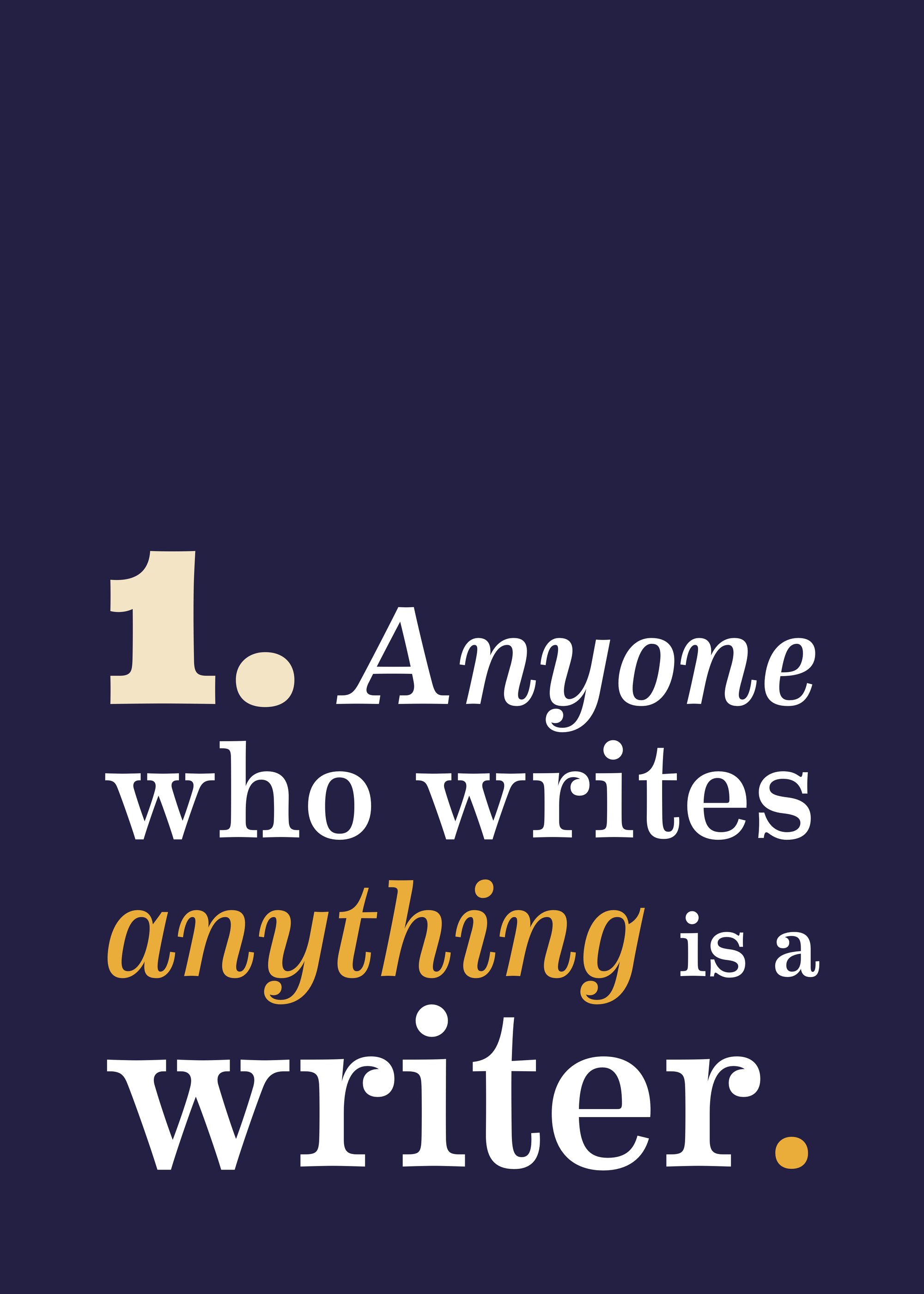 1. Anyone who writes anything is a writer