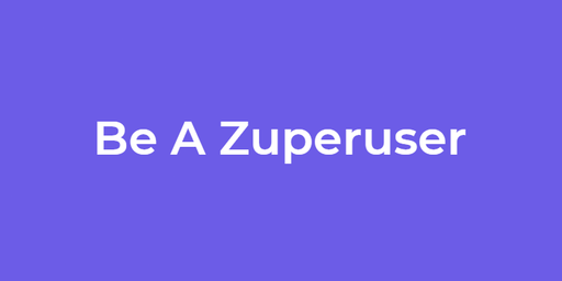 Be A Zuper User