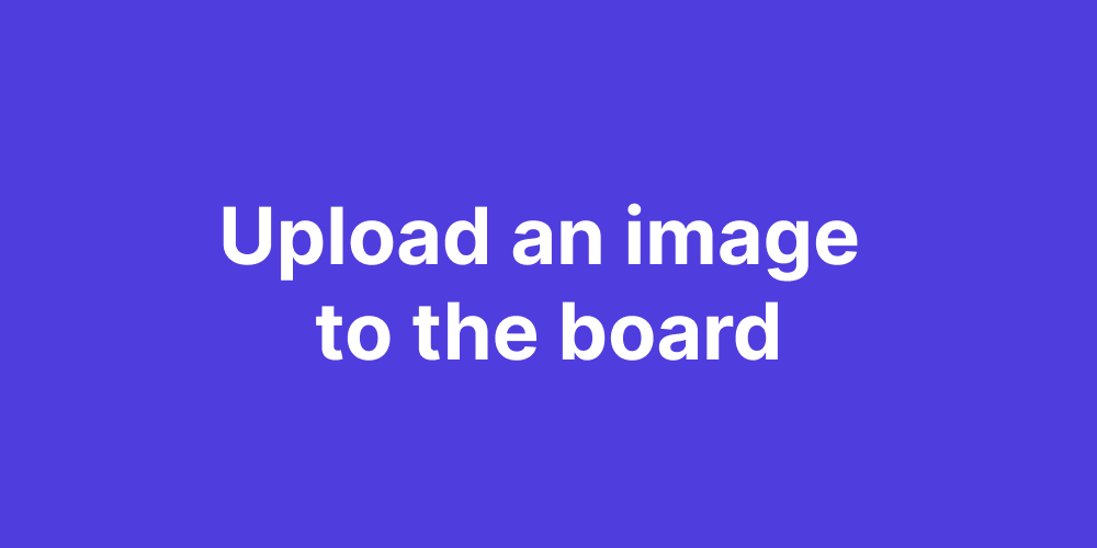 Upload an image to the board