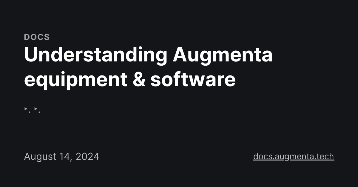 Understanding Augmenta equipment & software