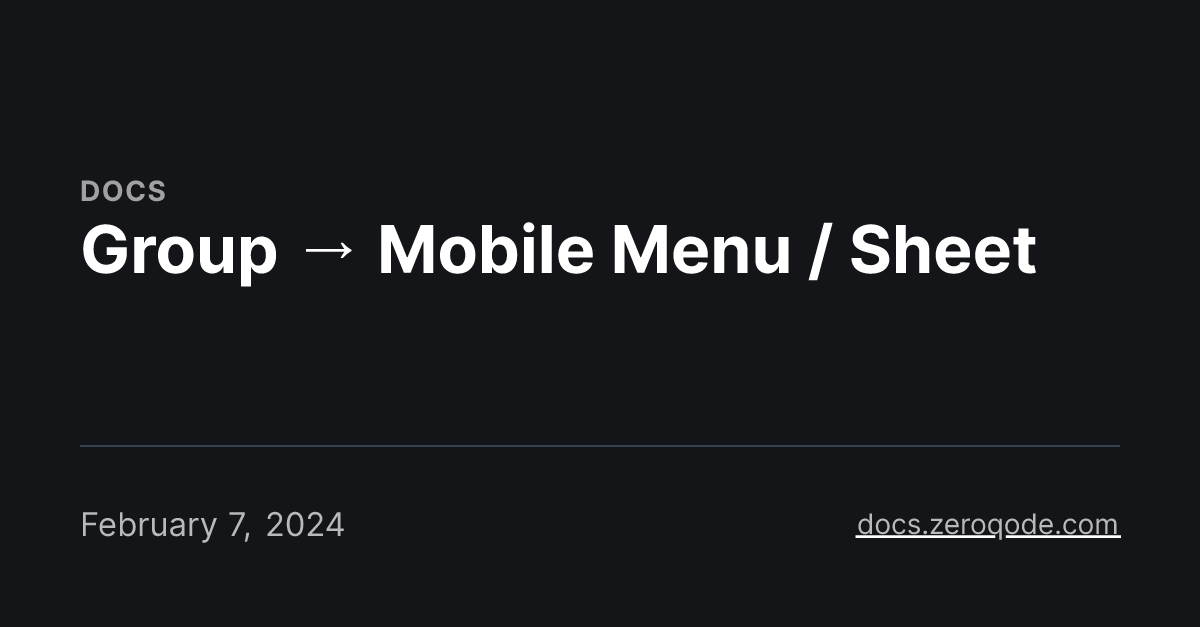 Group → Mobile Menu / Sheet