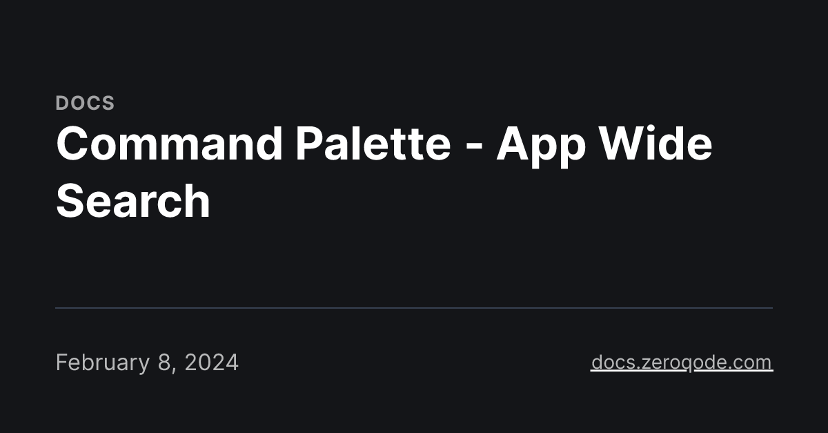 Command Palette - App Wide Search