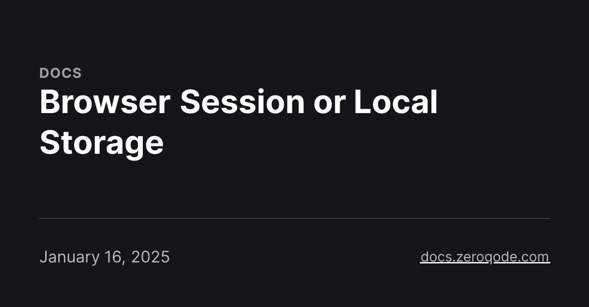 Browser Session or Local Storage