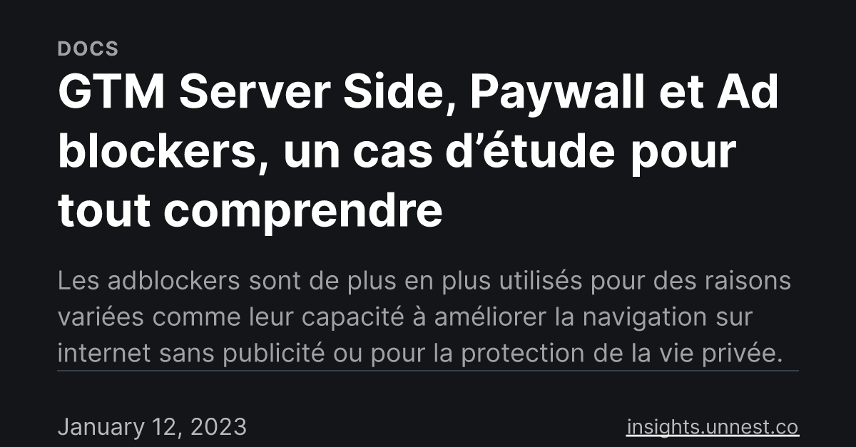 GTM Server Side, Paywall et Ad blockers, un cas d’étude pour tout comprendre