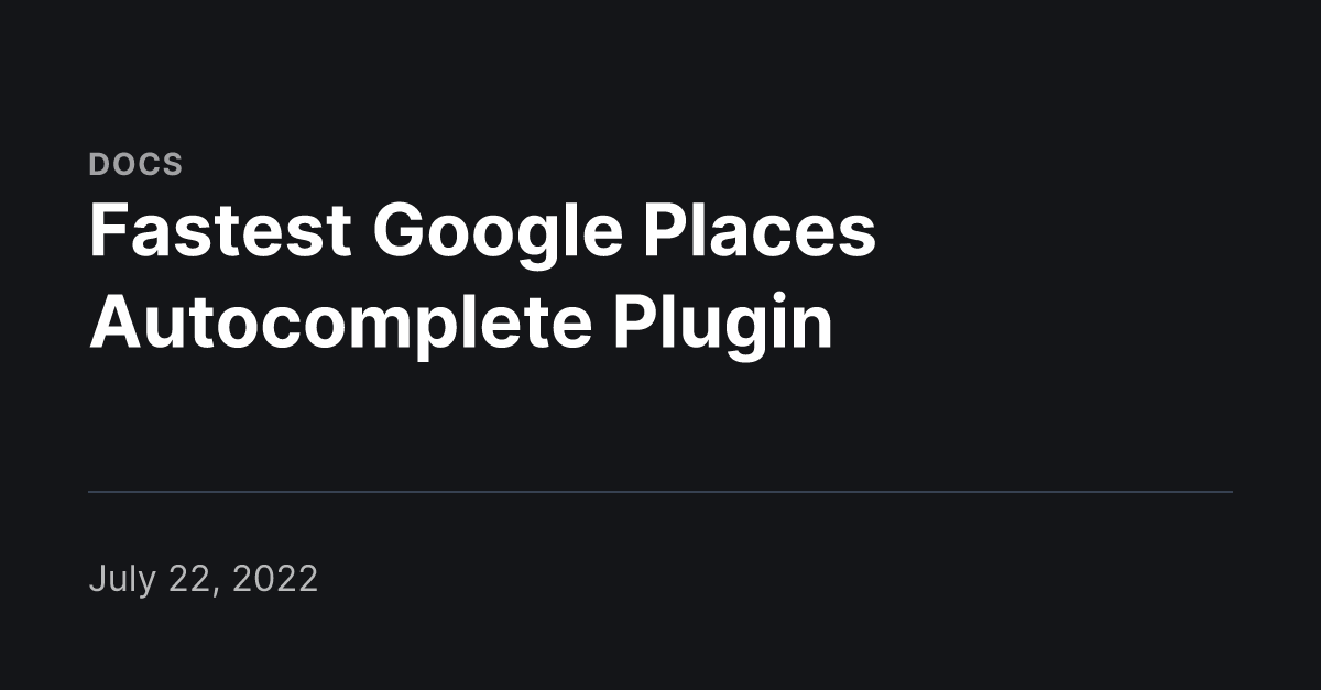 Fastest Google Places Autocomplete Plugin