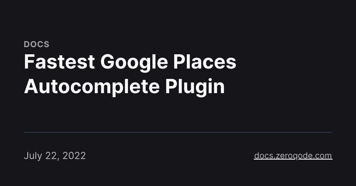 Fastest Google Places Autocomplete Plugin