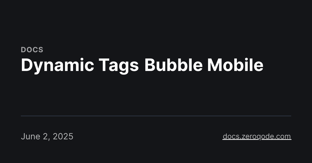 Dynamic Tags Bubble Mobile