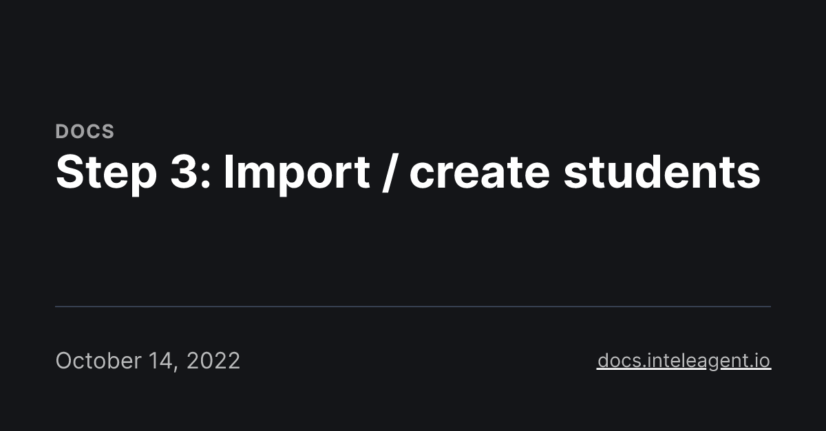 Step 3: Import / create students