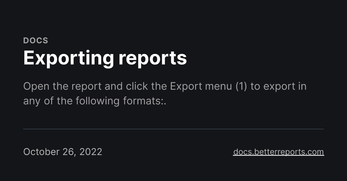 Exporting Reports - Better Reports - Documentation