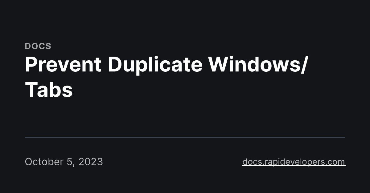 Prevent Duplicate Windows/Tabs