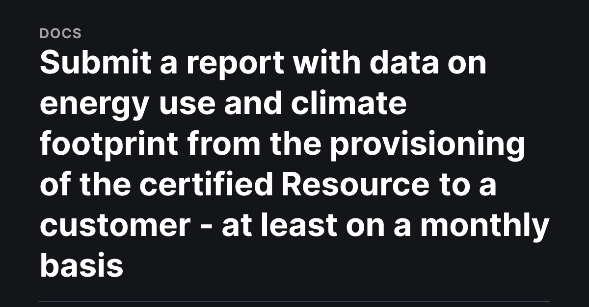 Submit a report with data on energy use and climate footprint from the ...