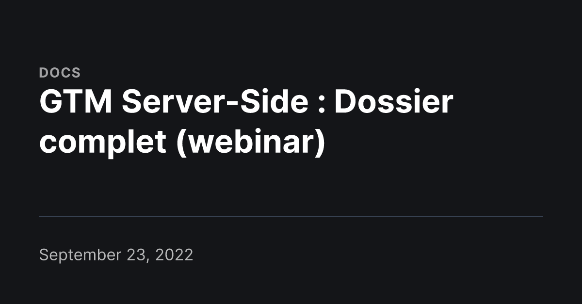 GTM ServerSide Dossier complet (webinar) UnNest