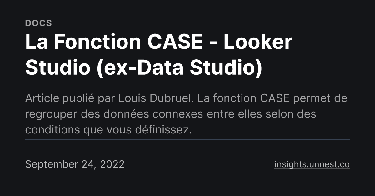 La Fonction CASE Looker Studio (exData Studio) UnNest