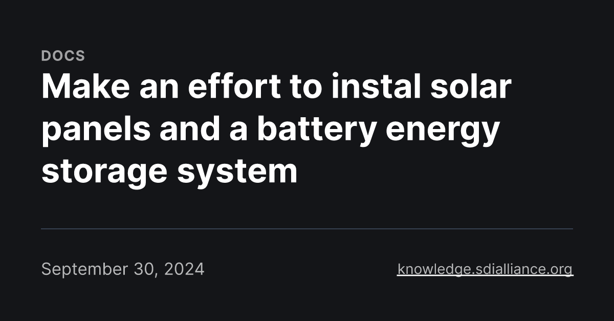 Make an effort to instal solar panels and a battery energy storage system